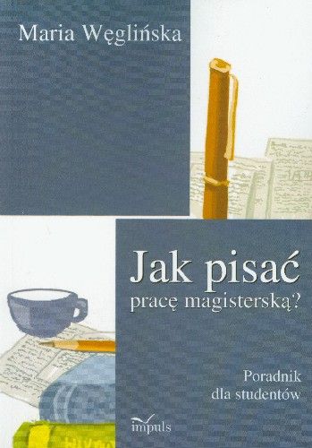 Węglińska, Maria. Jak pisać pracę magisterską?